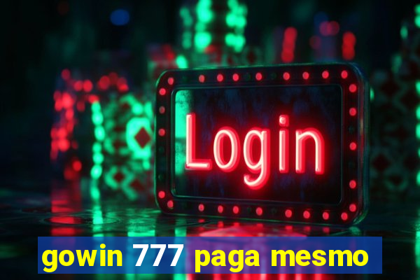 gowin 777 paga mesmo